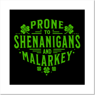 Prone To Shenanigans and Malarkey funny St Patricks Day Posters and Art